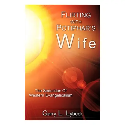 "Flirting with Potiphar's Wife" - "" ("Lybeck Garry L.")