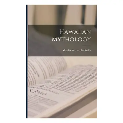 "Hawaiian Mythology" - "" ("Beckwith Martha Warren")