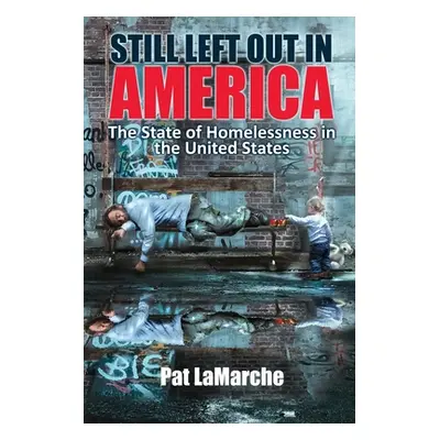 "Still Left Out In America: The State of Homelessness in the United States" - "" ("LaMarche Pat"