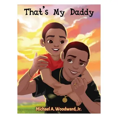 "That's My Daddy" - "" ("Woodward Michael")