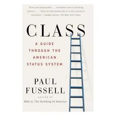 "Class: A Guide Through the American Status System" - "" ("Fussell Paul")