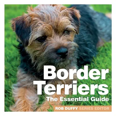 "Border Terriers: The Essential Guide" - "" ("Duffy Rob")