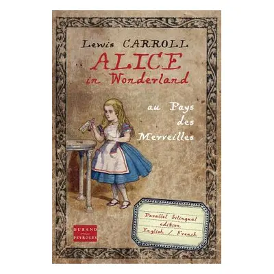 "Alice in Wonderland au pays des merveilles: Bilingual edition English French" - "" ("Durand-Pey