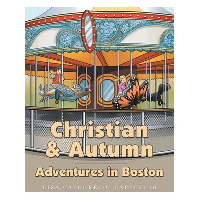 "Christian & Autumn: Adventures in Boston" - "" ("Capogreco- Cappuccio Lisa")