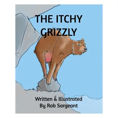 "The Itchy Grizzly" - "" ("Sargeant Rob")