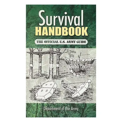 "Survival Handbook: The Official U.S. Army Guide" - "" ("Department of the Army")