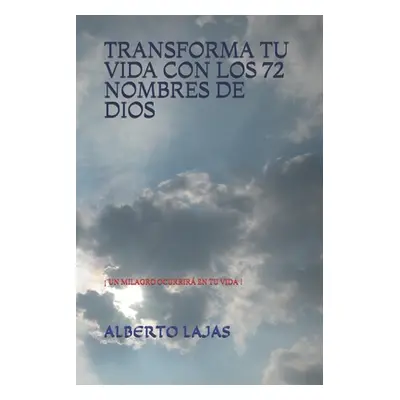 "Transforma Tu Vida Con Los 72 Nombres de Dios: Un Milagro Ocurrir En Tu Vida !" - "" ("Antunez