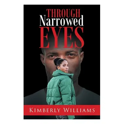 "Through Narrowed Eyes" - "" ("Williams Kimberly")