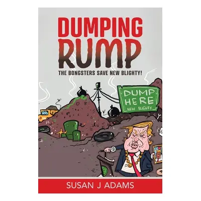 "Dumping Rump: The Bongsters Save New Blighty!" - "" ("Adams Susan J.")