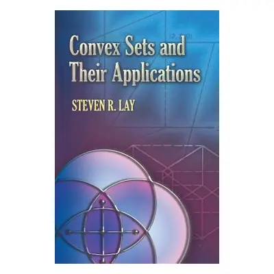 "Convex Sets and Their Applications" - "" ("Lay Steven R.")