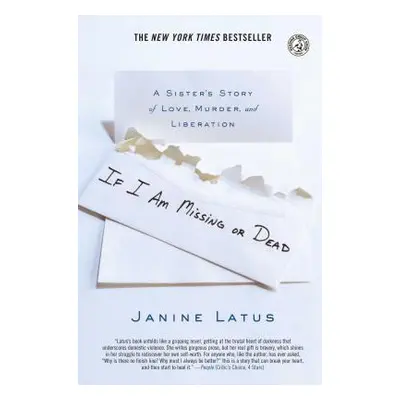 "If I Am Missing or Dead: A Sister's Story of Love, Murder, and Liberation" - "" ("Latus Janine"