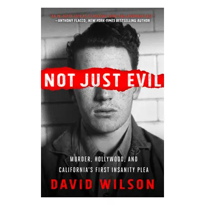 "Not Just Evil: Murder, Hollywood, and California's First Insanity Plea" - "" ("Wilson David")