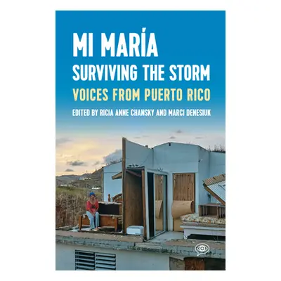 "Mi Mara: Surviving the Storm: Voices from Puerto Rico." - "" ("Chansky Ricia Anne")