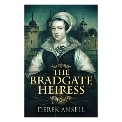 "The Bradgate Heiress" - "" ("Ansell Derek")