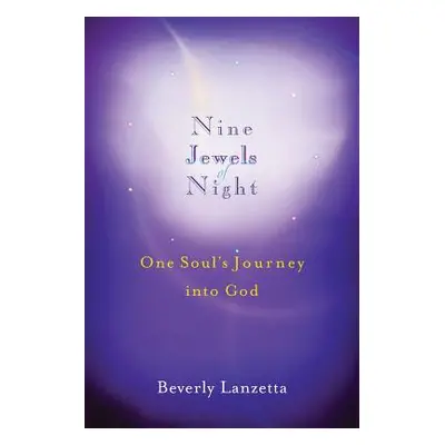 "Nine Jewels of Night: One Soul's Journey Into God" - "" ("Lanzetta Beverly")