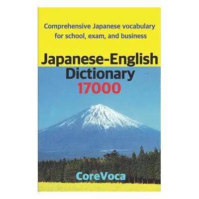 "Japanese-English Dictionary 17000: Comprehensive Japanese Vocabulary for School, Exam, and Busi