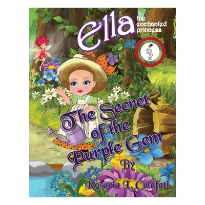 "The Secret of the Purple Gem: Ella The Enchanted Princess" - "" ("Calafati Rosaria L.")