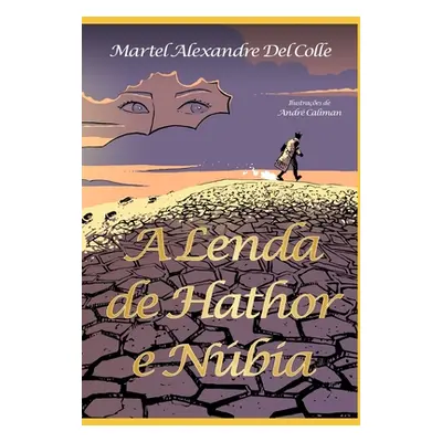 "A Lenda de Hathor E Nbia" - "" ("Caliman Andre")