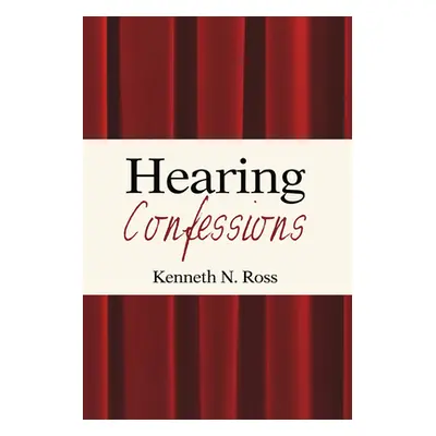 "Hearing Confessions" - "" ("Ross Kenneth N.")