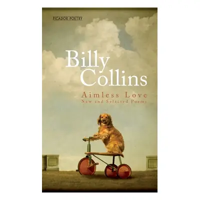 "Aimless Love" - "New and Selected Poems" ("Collins Billy")