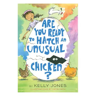 "Are You Ready to Hatch an Unusual Chicken?" - "" ("Jones Kelly")