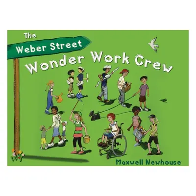 "The Weber Street Wonder Work Crew" - "" ("Newhouse Maxwell")