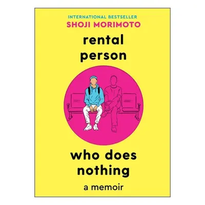 "Rental Person Who Does Nothing: A Memoir" - "" ("Morimoto Shoji")