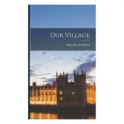 "Our Village" - "" ("Mitford Mary Russell")