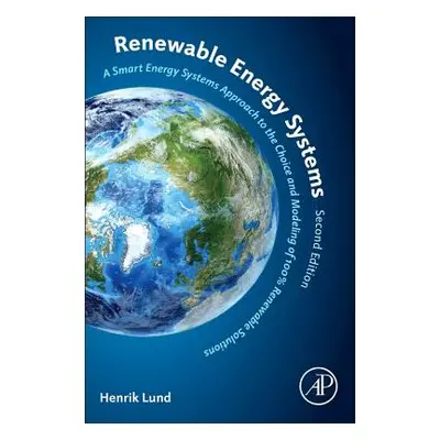 "Renewable Energy Systems: A Smart Energy Systems Approach to the Choice and Modeling of 100% Re