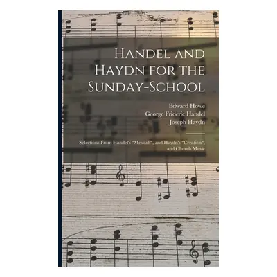 "Handel and Haydn for the Sunday-school: Selections From Handel's Messiah"" - "" ("N")