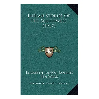 "Indian Stories Of The Southwest (1917)" - "" ("Roberts Elizabeth Judson")