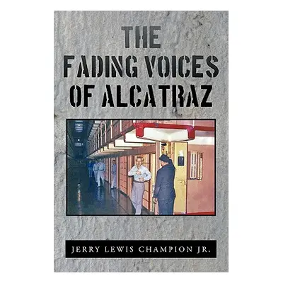 "The Fading Voices of Alcatraz" - "" ("Champion Jerry Lewis Jr.")