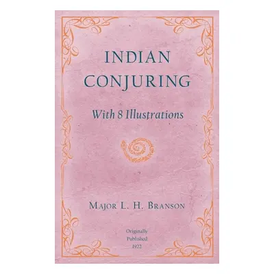 "Indian Conjuring - With 8 Illustrations" - "" ("Branson L. H.")