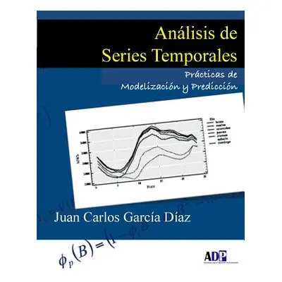 "Anlisis de Series Temporales: Prcticas de Modelizacin y Prediccin" - "" ("Garca Daz Juan Carlos