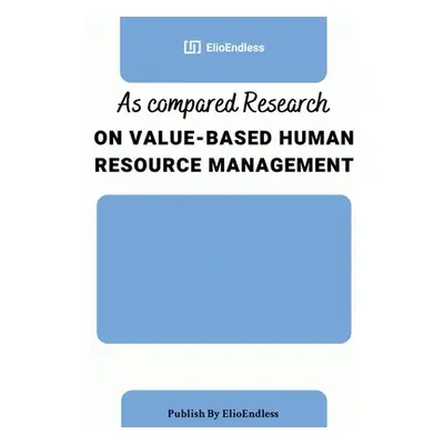 "As compared Research on Value-Based Human Resource Management" - "" ("Endless Elio")