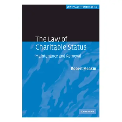 "The Law of Charitable Status: Maintenance and Removal" - "" ("Meakin Robert")