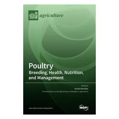 "Poultry: Breeding, Health, Nutrition, and Management" - "" ("Komlosi Istvan")