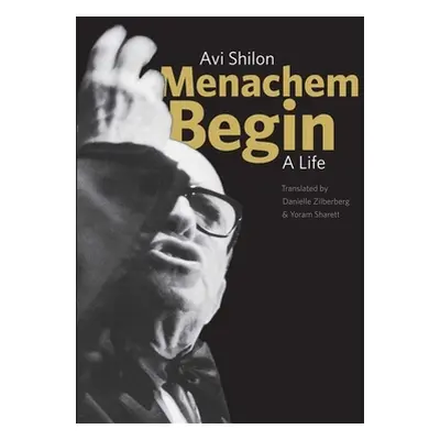 "Menachem Begin: A Life" - "" ("Shilon Avi")