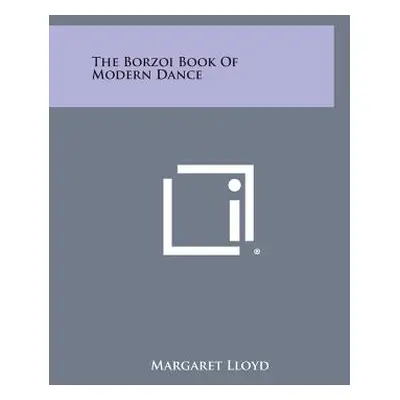 "The Borzoi Book of Modern Dance" - "" ("Lloyd Margaret")