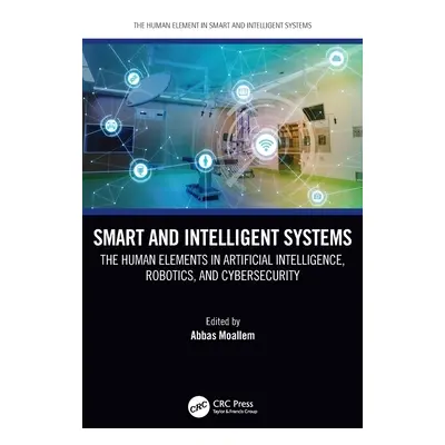 "Smart and Intelligent Systems: The Human Elements in Artificial Intelligence, Robotics, and Cyb