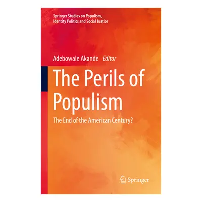 "The Perils of Populism: The End of the American Century?" - "" ("Akande Adebowale")