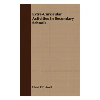 "Extra-Curricular Activities In Secondary Schools" - "" ("Fretwell Elbert K.")