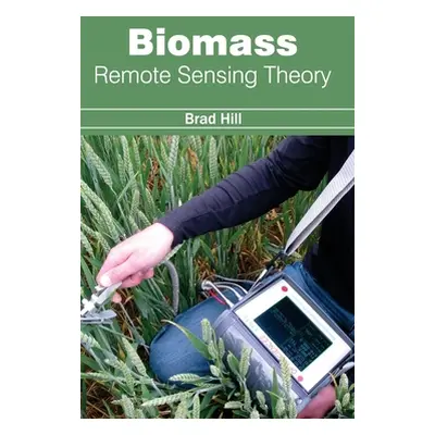 "Biomass: Remote Sensing Theory" - "" ("Hill Brad")