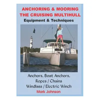 "Anchoring & Mooring the Cruising Multihull" - "" ("Johnson Mark")