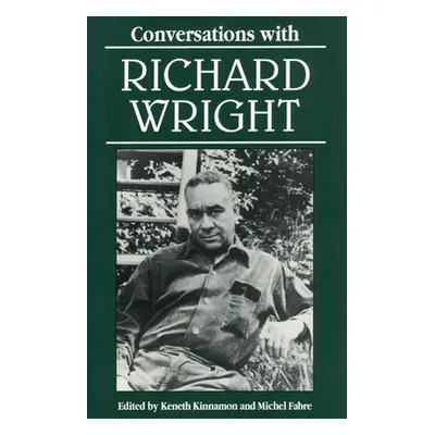 "Conversations with Richard Wright" - "" ("Kinnamon Keneth")