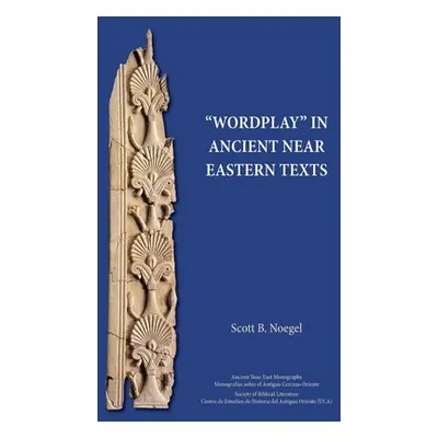 "Wordplay" in Ancient Near Eastern Texts"" - "" ("Noegel Scott B.")