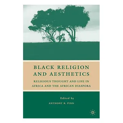 "Black Religion and Aesthetics: Religious Thought and Life in Africa and the African Diaspora" -