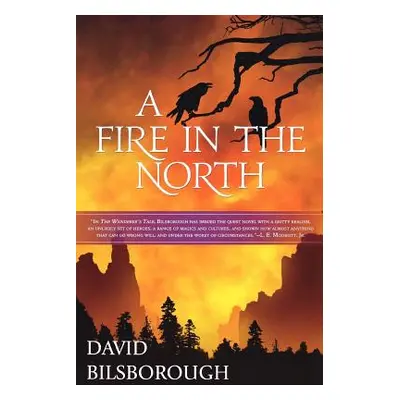 "A Fire in the North" - "" ("David Bilsborough")