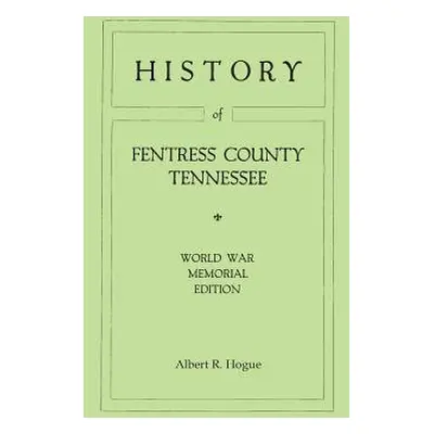 "History of Fentress County, Tennessee. the Old Home of Mark Twain's Ancestors. World War Memori