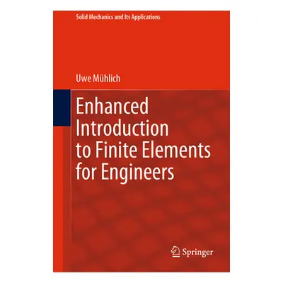 "Enhanced Introduction to Finite Elements for Engineers" - "" ("Mhlich Uwe")